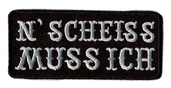 Aufnäher Patch N´Scheiss muss ich