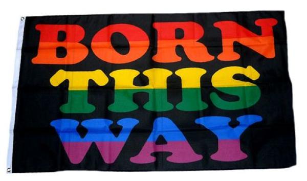 Fahne / Flagge Born this way 90 x 150 cm