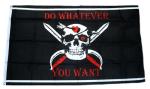 Fahne / Flagge Pirat Do Whatever You Want 90 x 150 cm